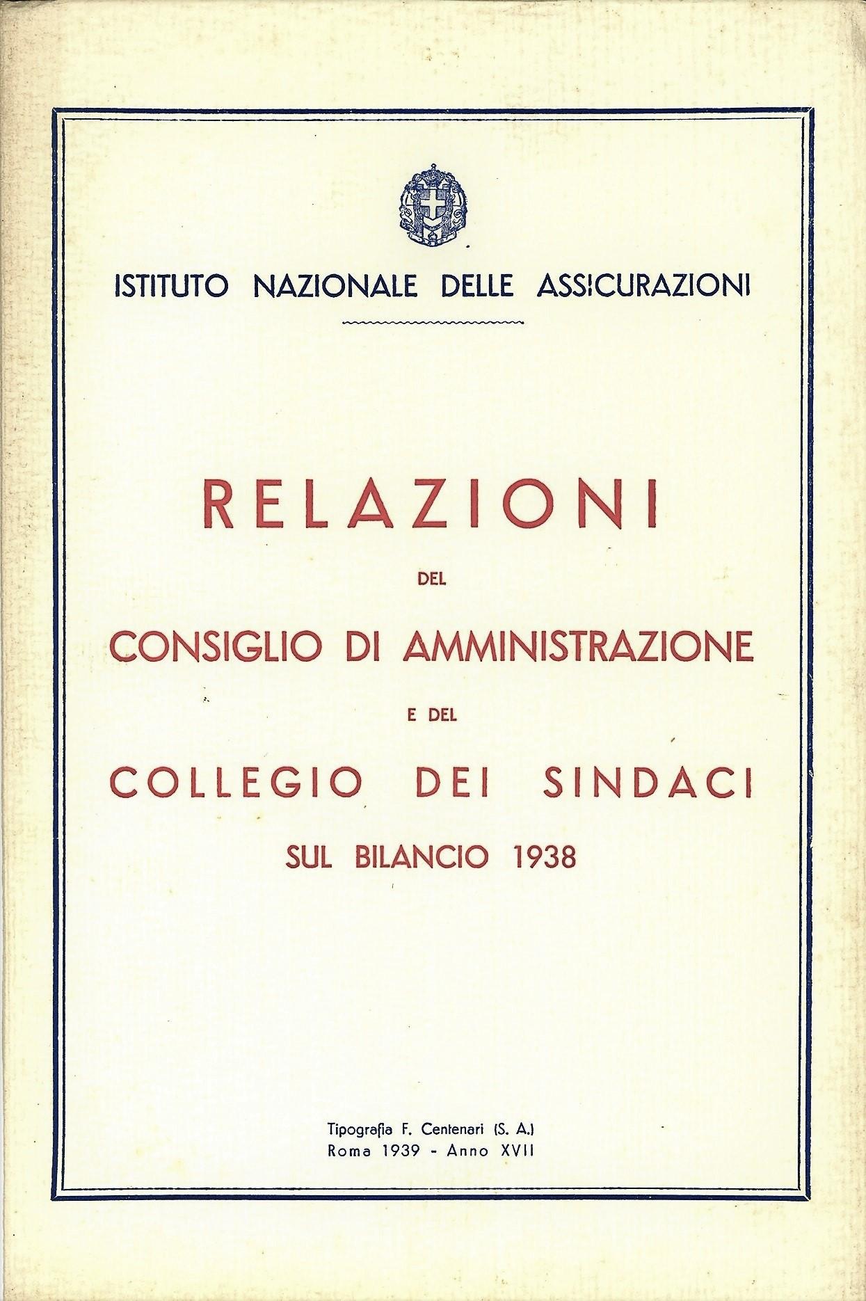 Relazioni del Consiglio di amministrazione del Collegio dei Sindaci sul bilancio INA 1938 (1939)