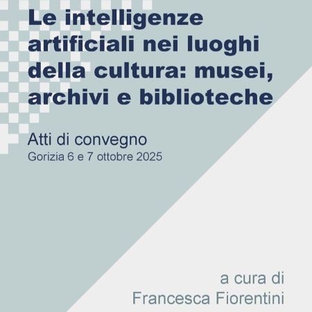 Le intelligenze artificiali nei luoghi della cultura: musei, archivi e biblioteche