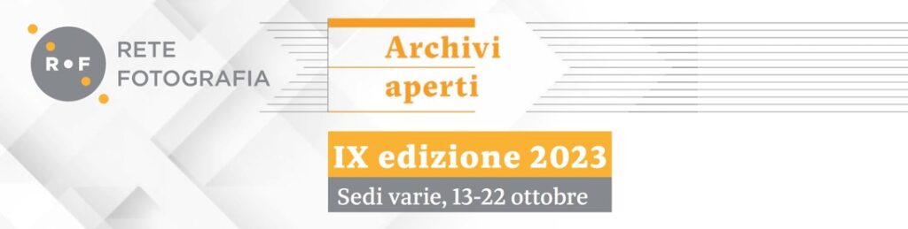 IX edizione Archivi Aperti 2023: Gli archivi dei fotografi italiani, un patrimonio da valorizzare