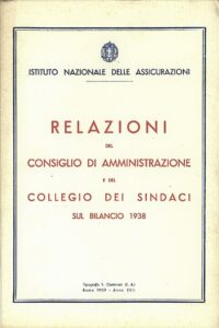 Relazioni del Consiglio di amministrazione del Collegio dei Sindaci sul bilancio INA 1938 (1939)